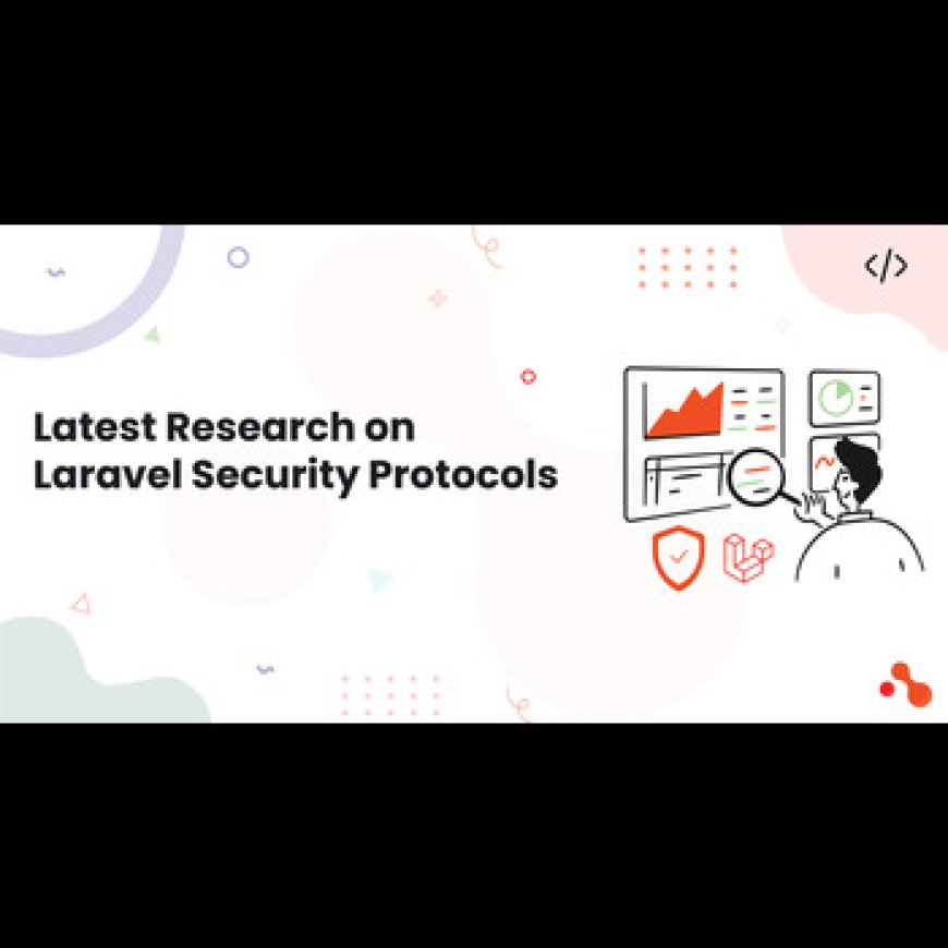 Latest Research on Laravel Security Protocols