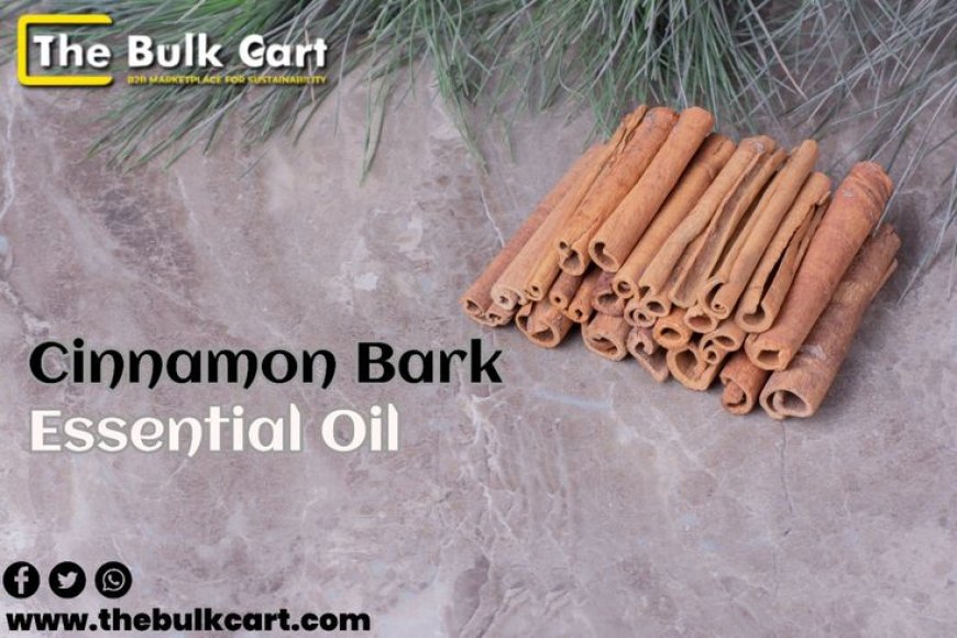 The Science Behind Cinnamon Bark Essential Oil's Health Benefits