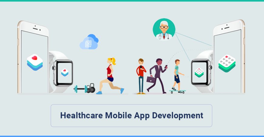 Future-Proof Your Medical Business with a Healthcare App Development Company