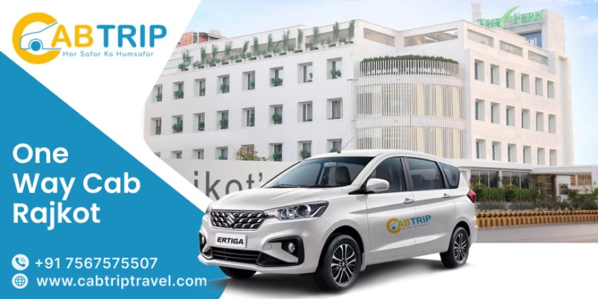 One Way Cab Rajkot – Smooth Rides, Happy Journeys