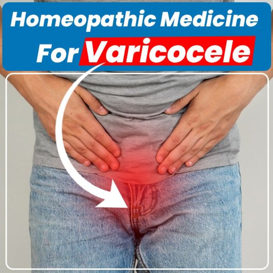 Cure Varicocele Naturally with Homeopathy at Bharat Homeopathy Gurgaon