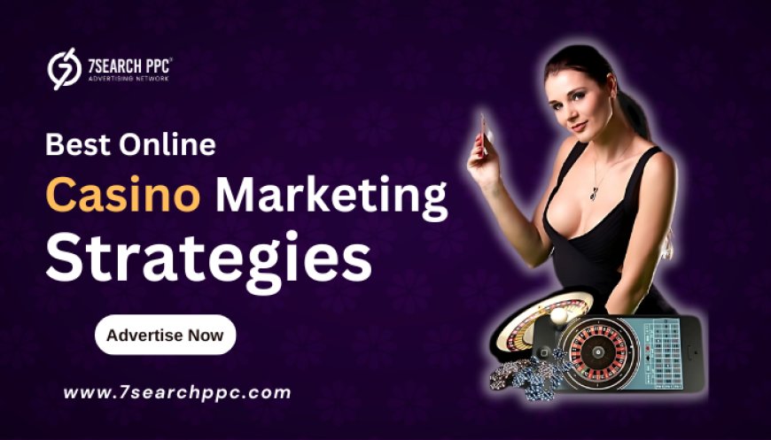 Best Online Casino Marketing Strategies to Boost Your Revenue