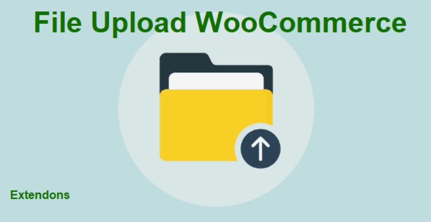 Unpacking the Latest Features of a File Upload for WooCommerce: A Game-Changer for Your Store