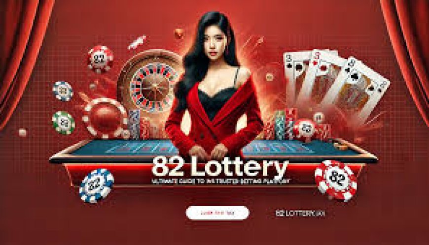 82 Lottery Website: A Complete Guide