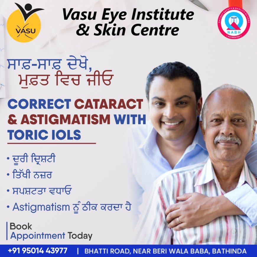 Vasu Eye Institute & Skin Centre – The Best Cataract Hospital in Bathinda