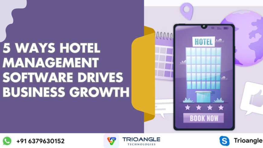 5 Ways Hotel Management Software Drives Business Growth