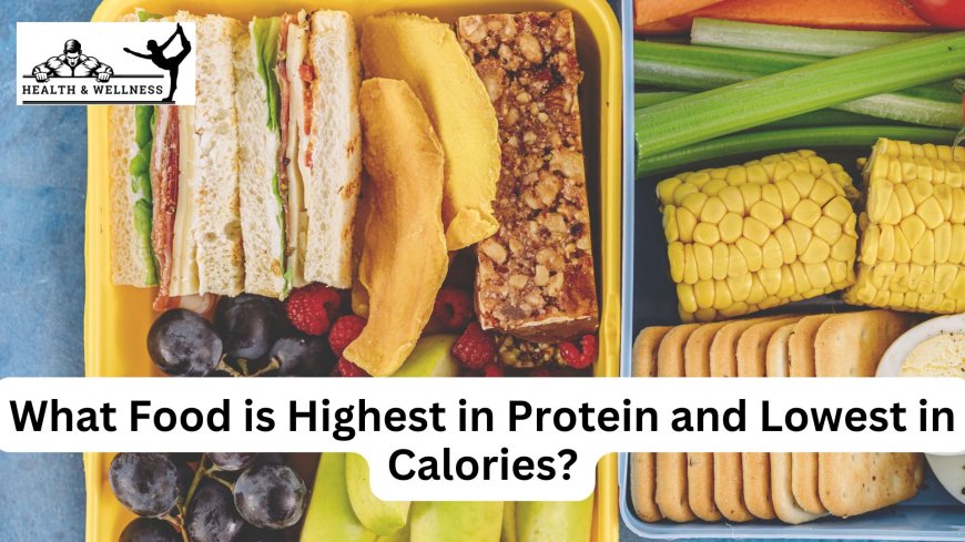 What Food is Highest in Protein and Lowest in Calories?