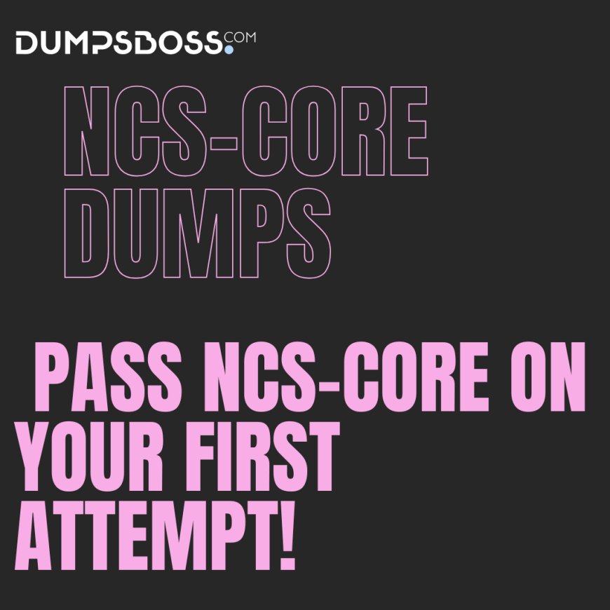 Dumpsboss NCS-Core Dumps: Real Questions, Real Success