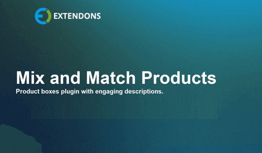 How the WooCommerce Mix and Match Plugin Can Level Up Your Store