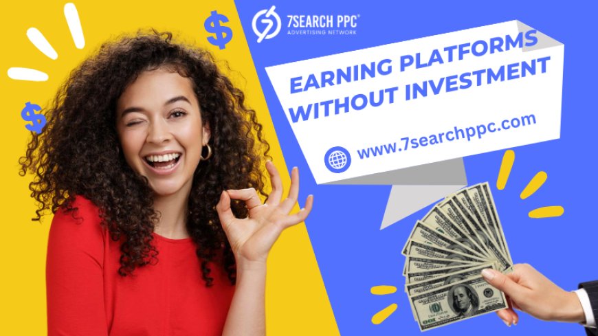 Top Earning Platforms Without Investment: Start Earning Today!