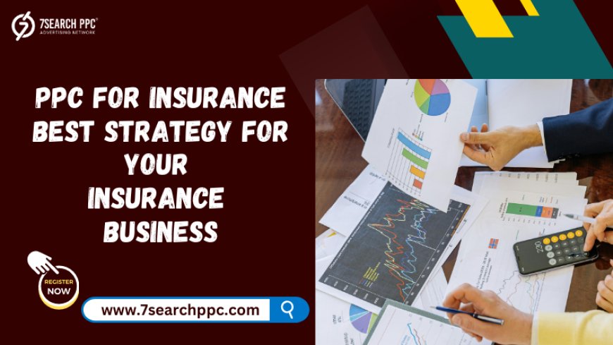 PPC for Insurance: Is It the Best Strategy for Your Insurance Business?