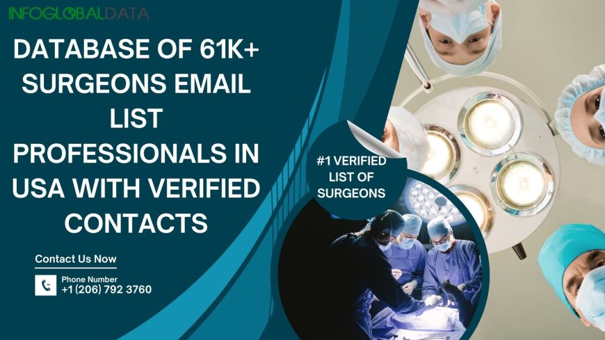 Maximizing Engagement: The Benefits of a Surgeons Email List in Healthcare Marketing