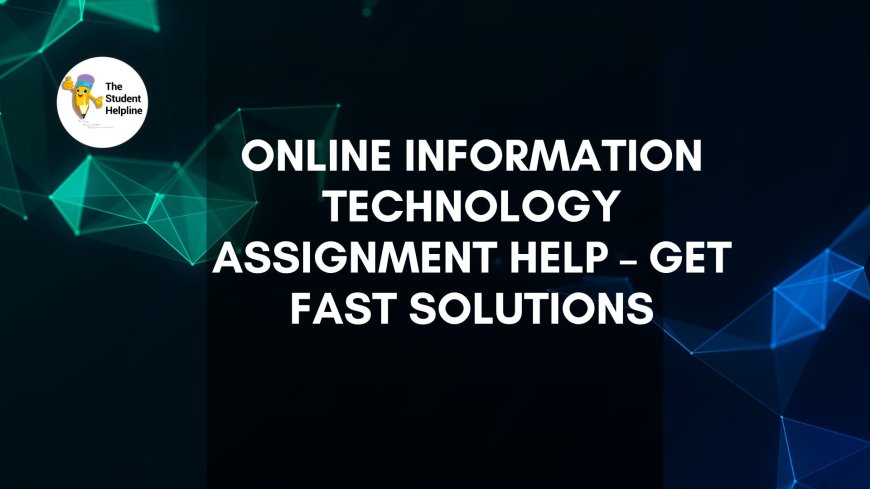 Online Information Technology Assignment Help – Get Fast Solutions