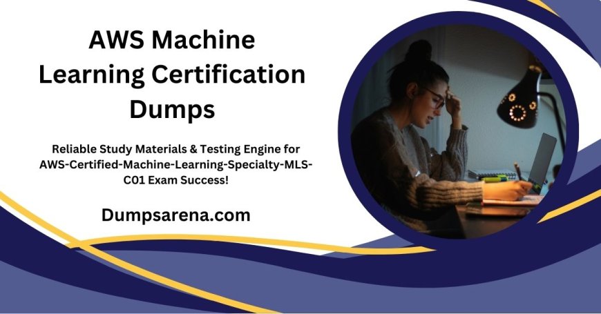 AWS Machine Learning Dumps & Study Tips from DumpsArena