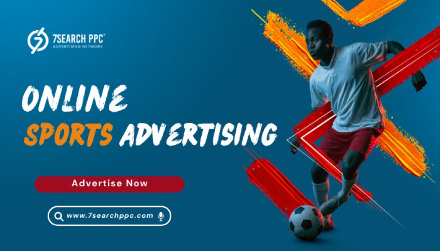 Achieve High ROI with Powerful Online Sports Advertising