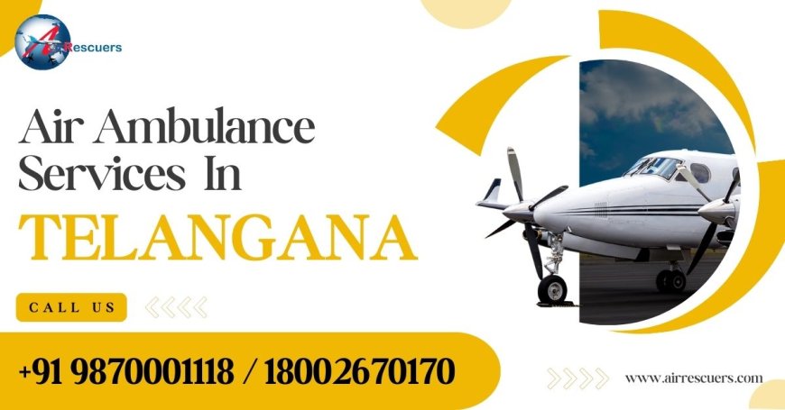 Reliable Air Ambulance Service in Telangana for Emergency Medical Transfers