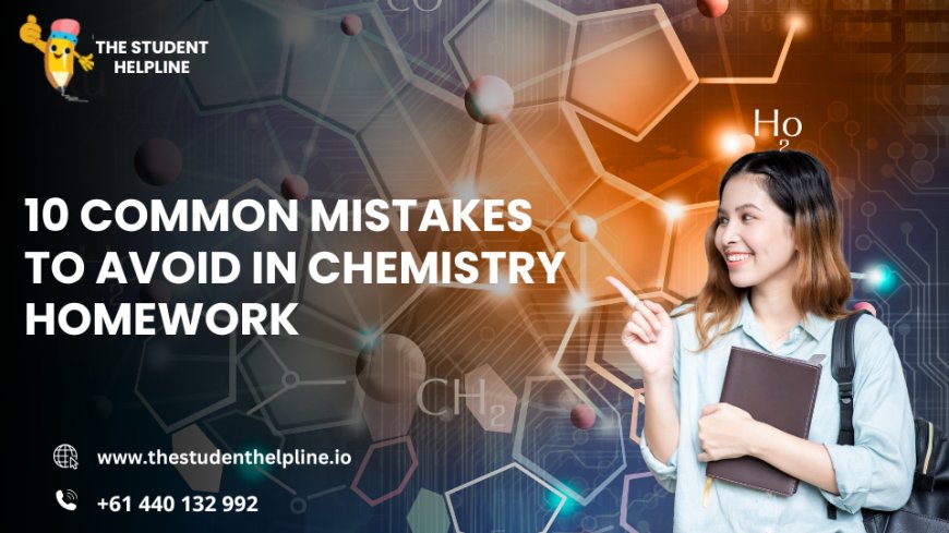 10 Common Mistakes to Avoid in Chemistry Homework