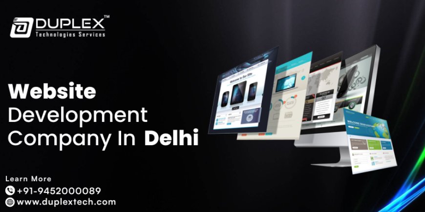 Top Website Development Company Delhi – Build Your Dream Website