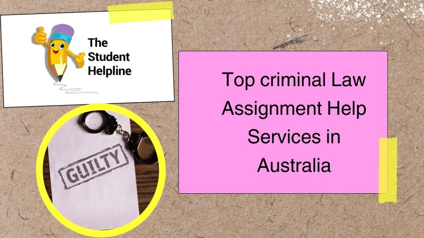 Top criminal Law Assignment Help Services in Australia