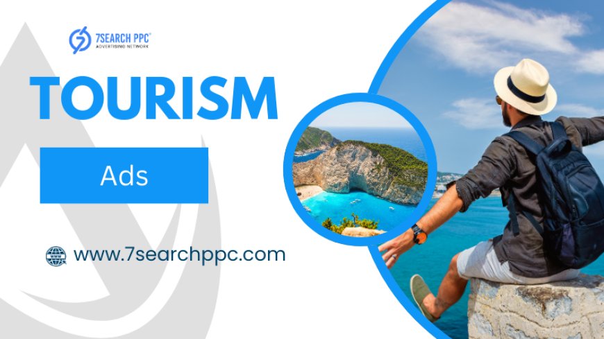 Boost Your Travel Business with High-Converting Tourism Ads