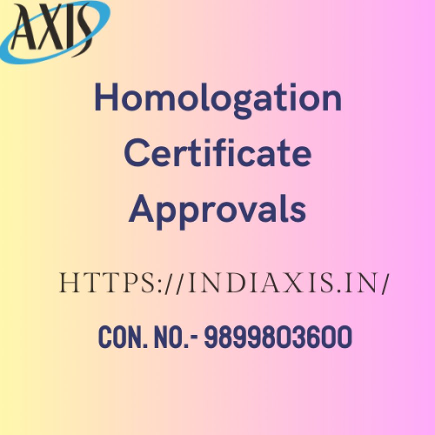 Homologation Certificate Approvals