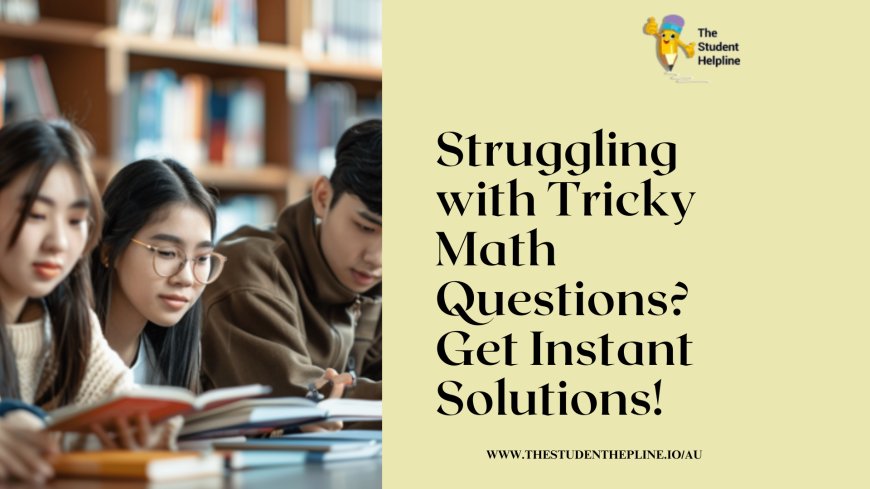 Struggling with Tricky Math Questions? Get Instant Solutions!