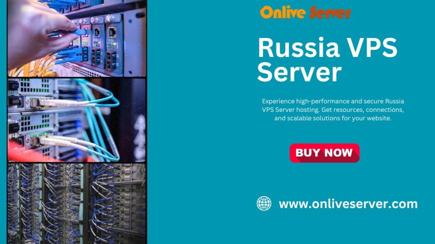 Boost Your Website’s Speed and Security with Russia VPS Server