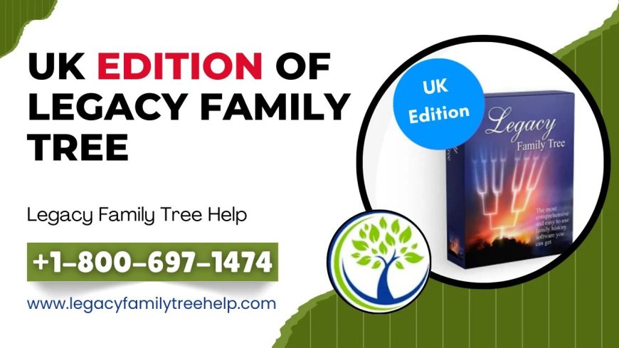 Is Legacy Family Tree a UK Edition?