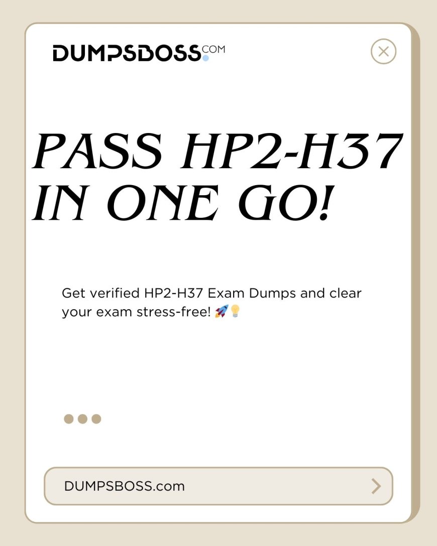 DumpsBoss HP2-H37 Test Bank – Authentic Exam Questions