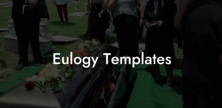 Crafting The Perfect Farewell: Benefits And Examples Of Using Eulogy Templates