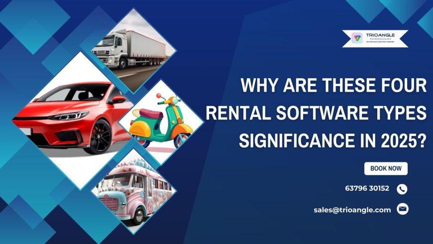 Why Are These Four Rental Software Types Significance in 2025?