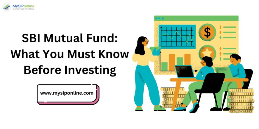 SBI Mutual Fund: What You Must Know Before Investing