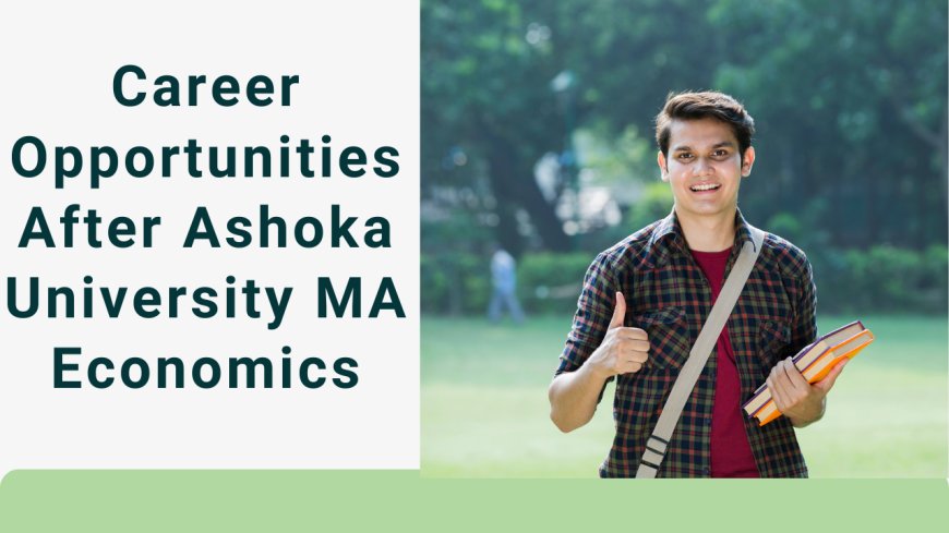 Career Opportunities After Ashoka University MA Economics