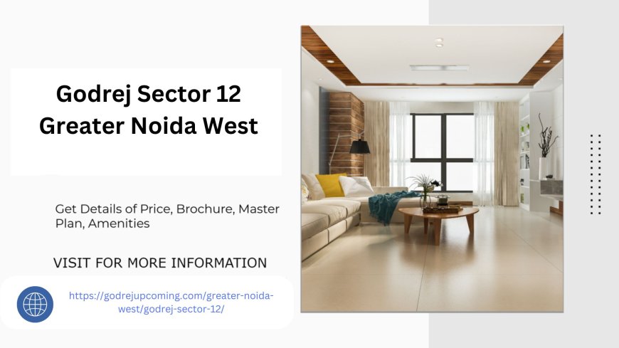 Best 2 & 3 BHK Apartments in Godrej Sector 12 Greater Noida West