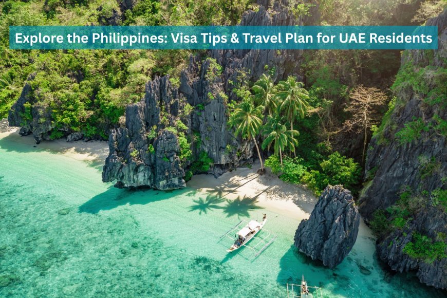Explore the Philippines: Visa Tips & Travel Plan for UAE Residents