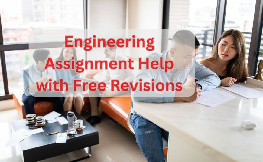 Engineering Assignment Help with Free Revisions