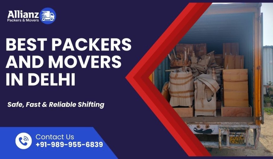 Packers and Movers in Delhi: Your Trusted Moving Partner