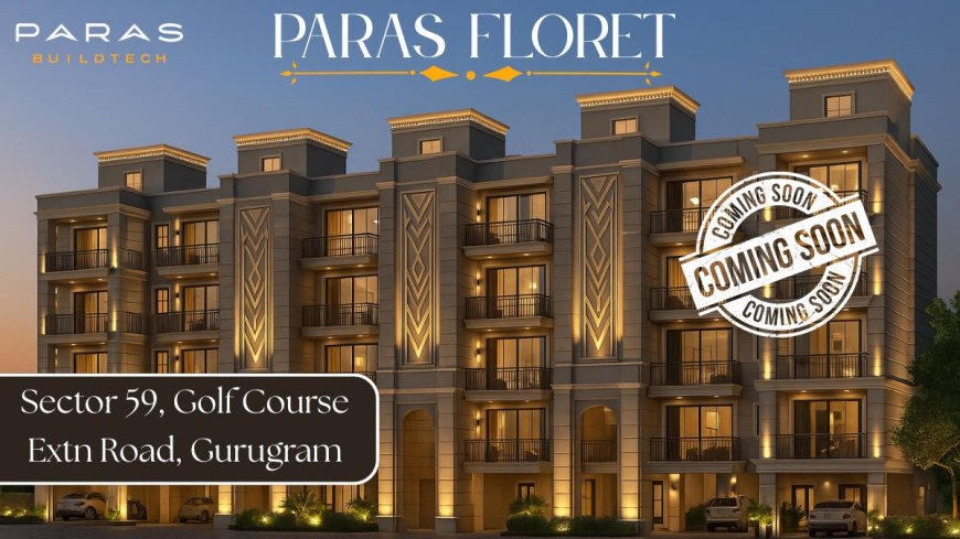 Paras Floret Launches Premium Residential Project in Sector 59, Gurgaon