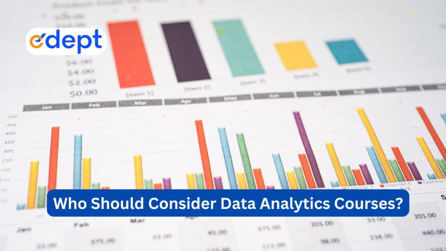 Who Should Consider Data Analytics Courses?