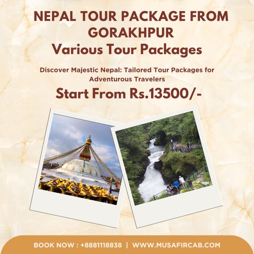 Experience the Beauty of Nepal Tour Packages from Gorakhpur