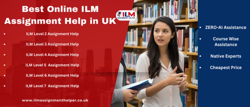 How Can I Complete My ILM Level 5 Assignments with Confidence?