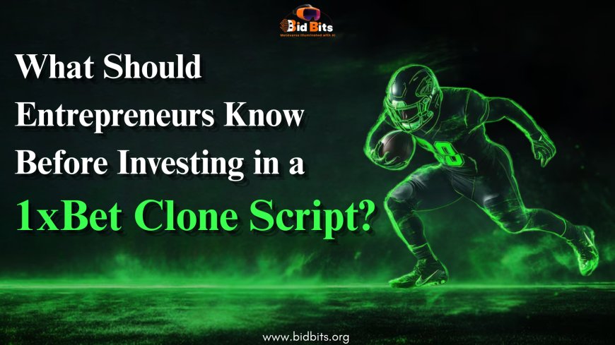 What Should Entrepreneurs Know Before Investing in a 1xBet Clone Script?