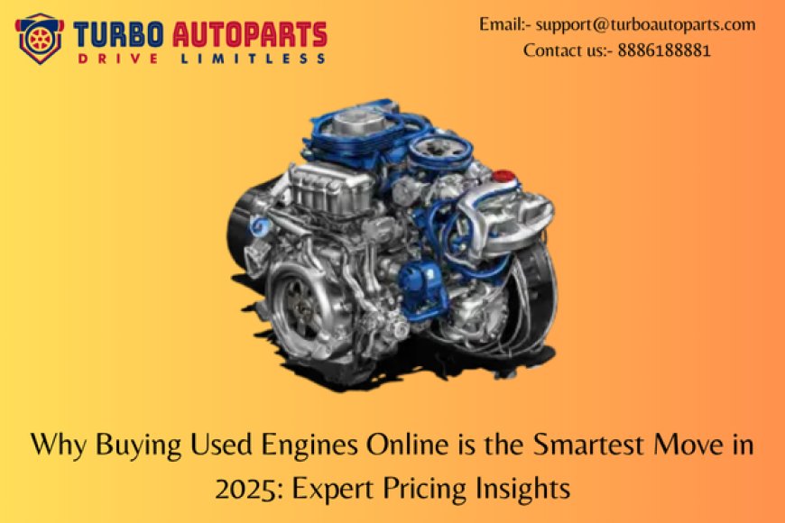 Why Buying Used Engines Online is the Smartest Move in 2025: Expert Pricing Insights