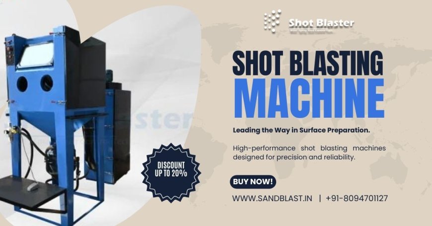 Best Place to Buy Shot Blasting Machine for Large Steel Structures
