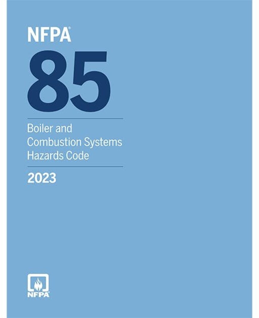 NFPA 85 Practitioner: Ensuring Safe Design, Testing & Maintenance of Boilers