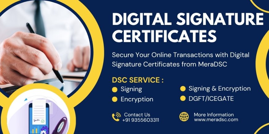 Secure Your Online Transactions with Digital Signature Certificates from MeraDSC