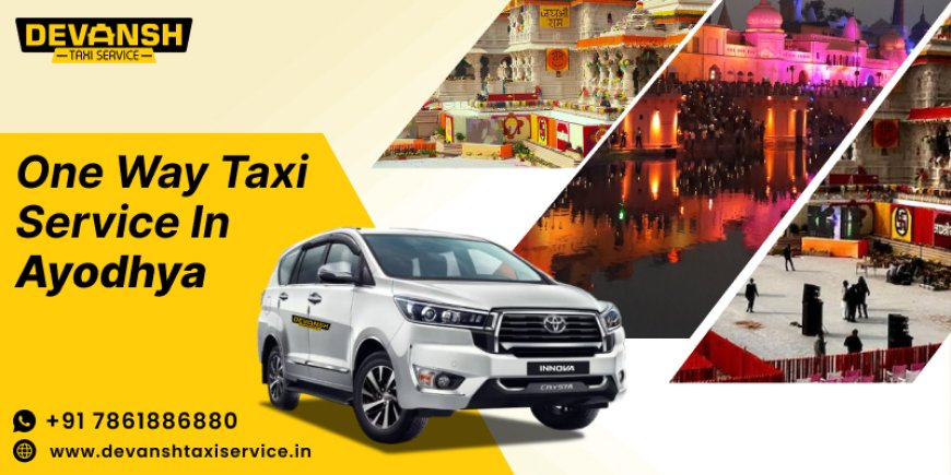 AC & Non-AC One Way Taxi Options in Ayodhya ; Book Online with Devansh Taxi Service