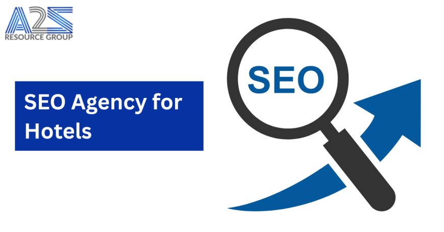 Why Your Hotel Needs a Professional SEO Agency for Hotels
