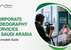 Corporate Videography Services in Saudi Arabia: A Complete Guide