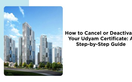 How to Cancel or Deactivate Your Udyam Certificate: A Step-by-Step Guide
